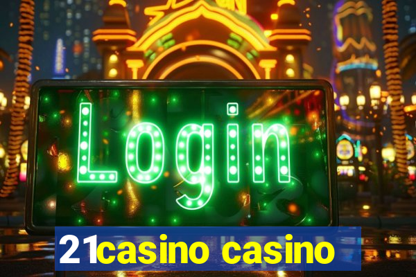 21casino casino