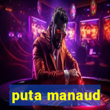 puta manaud