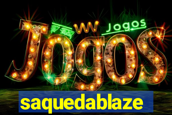 saquedablaze