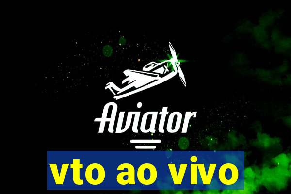 vto ao vivo