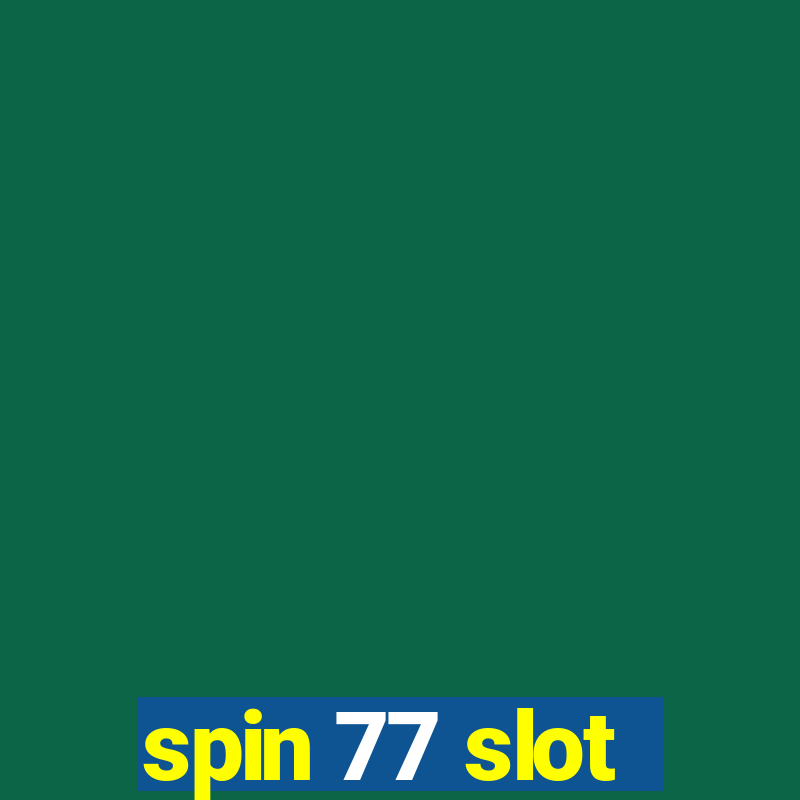 spin 77 slot