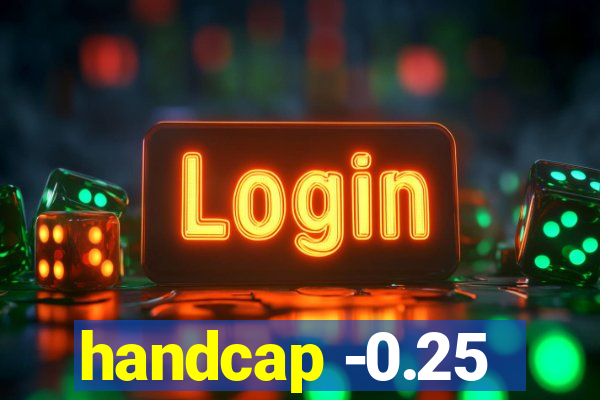 handcap -0.25