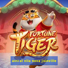 astral vila nova joinville