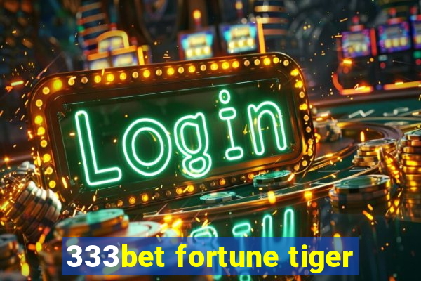 333bet fortune tiger