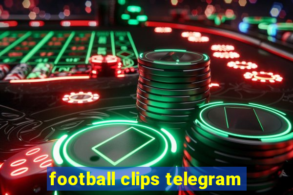 football clips telegram