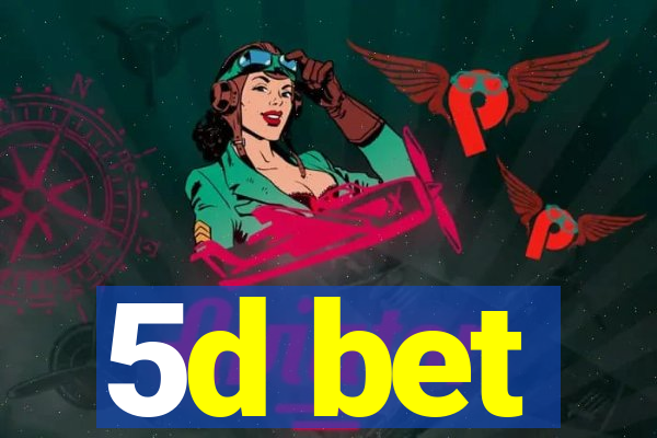 5d bet