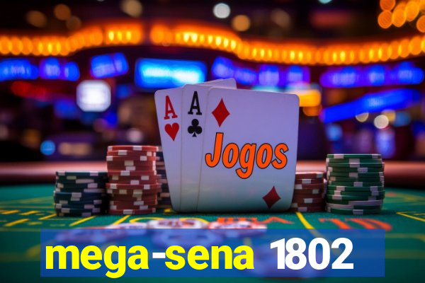 mega-sena 1802