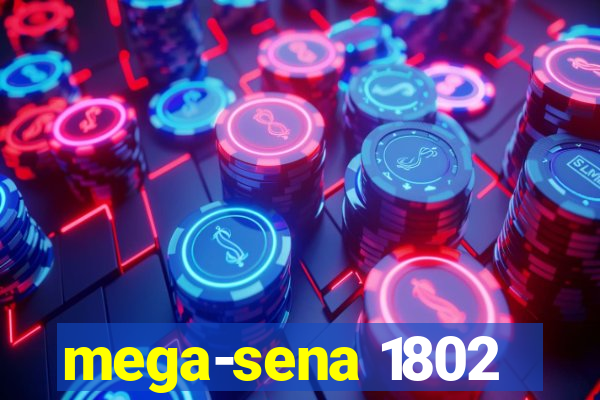 mega-sena 1802