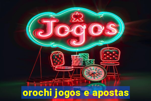 orochi jogos e apostas