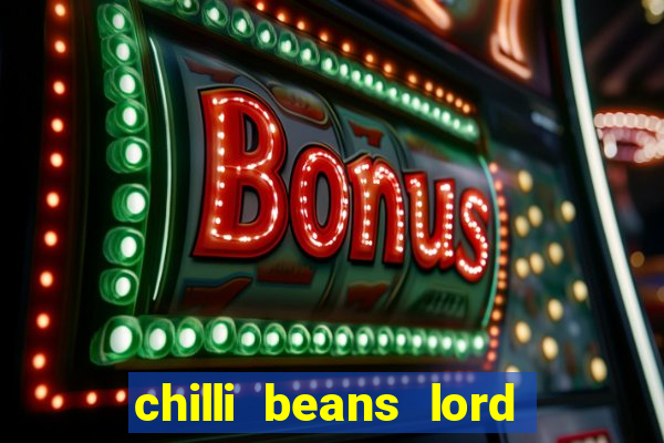 chilli beans lord of the rings