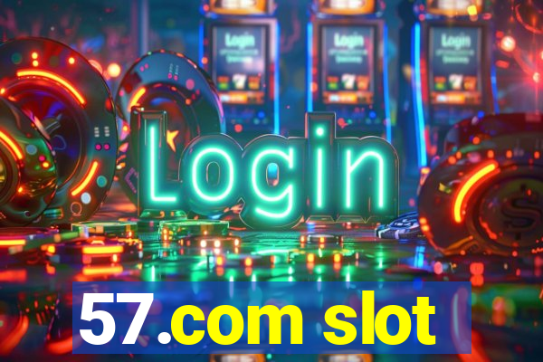 57.com slot