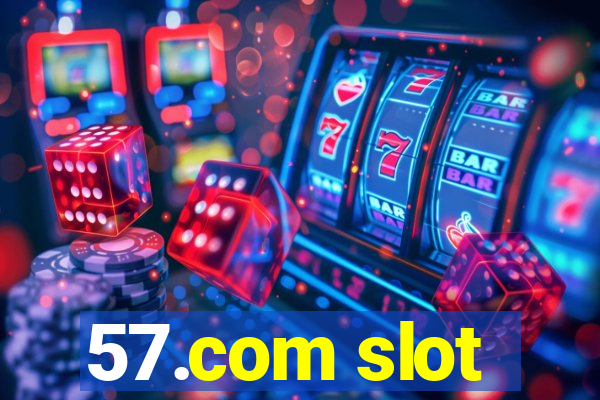 57.com slot