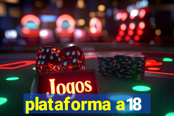 plataforma a18