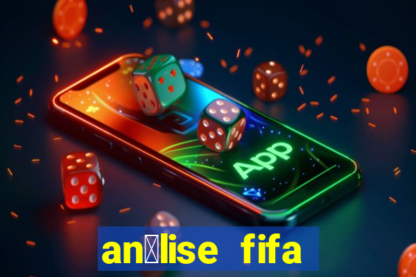 an谩lise fifa bet365 gr谩tis