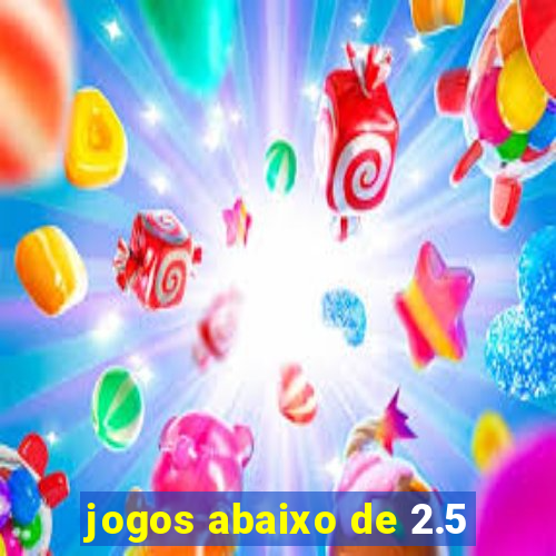 jogos abaixo de 2.5