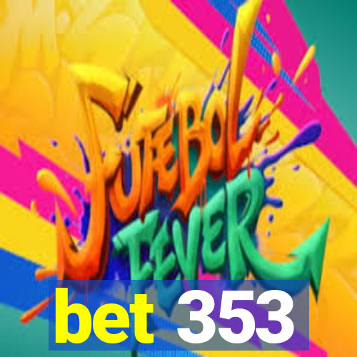 bet 353