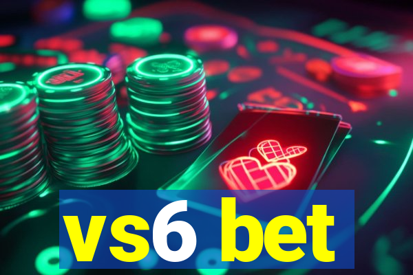 vs6 bet