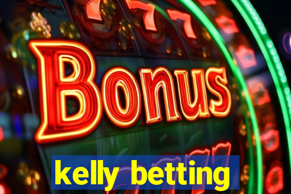 kelly betting