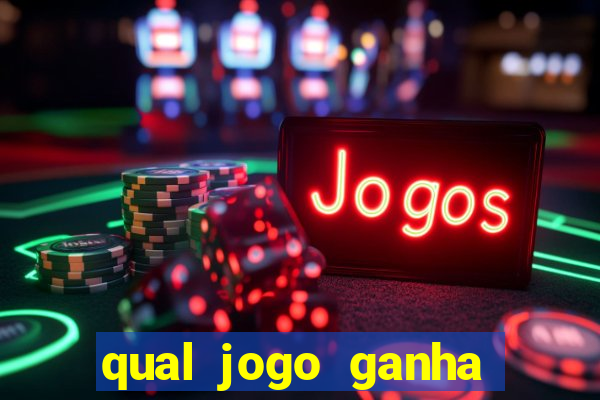 qual jogo ganha dinheiro real