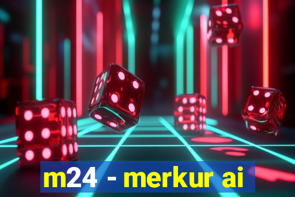 m24 - merkur ai