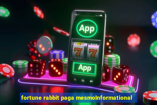 fortune rabbit paga mesmoInformational