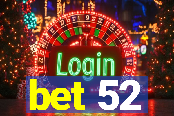 bet 52