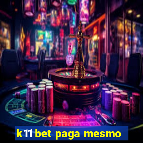 k11 bet paga mesmo