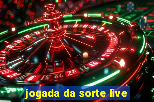 jogada da sorte live