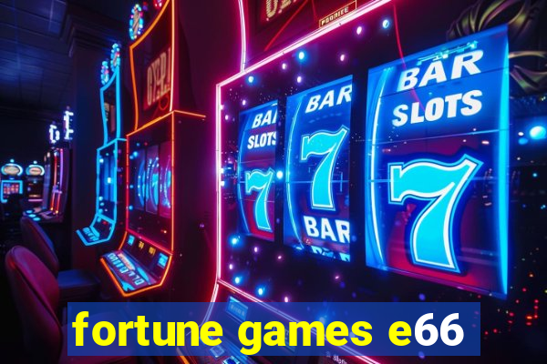 fortune games e66