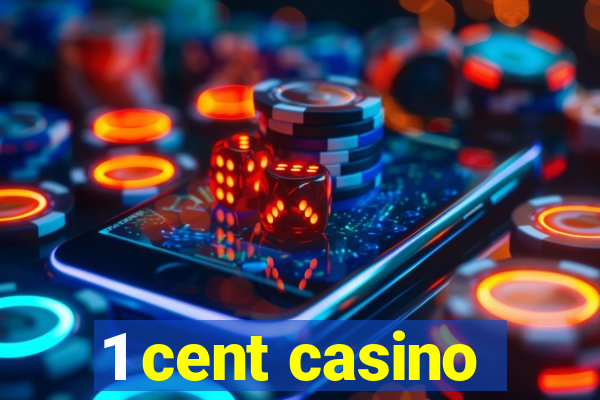 1 cent casino