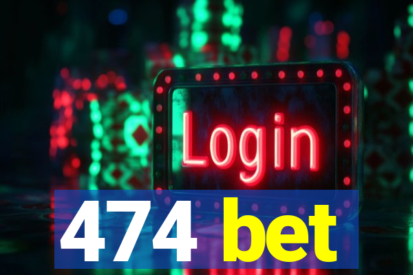 474 bet