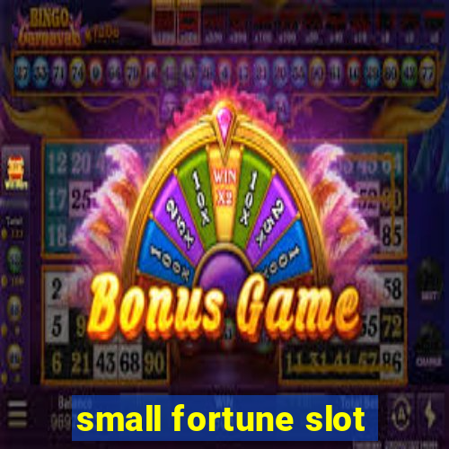 small fortune slot