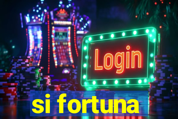 si fortuna