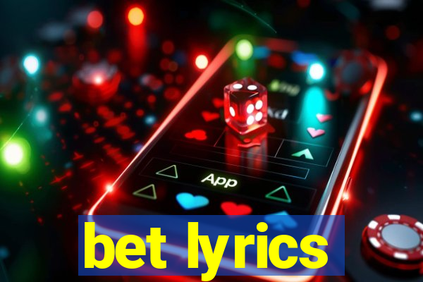 bet lyrics