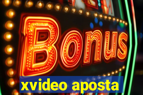 xvideo aposta