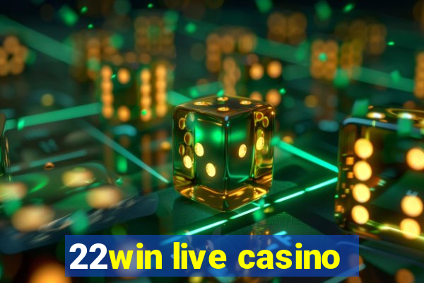 22win live casino