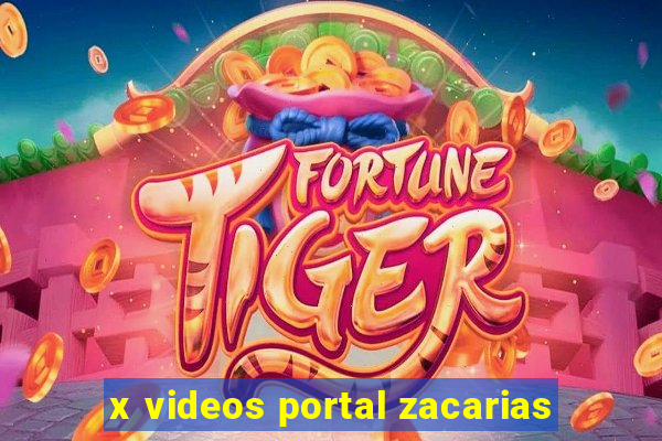 x videos portal zacarias