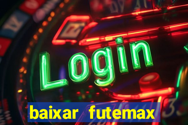 baixar futemax futebol ao vivo