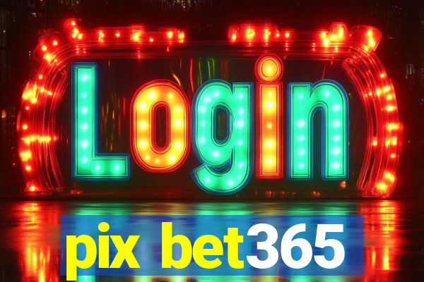 pix bet365