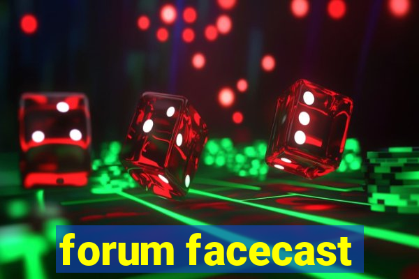 forum facecast