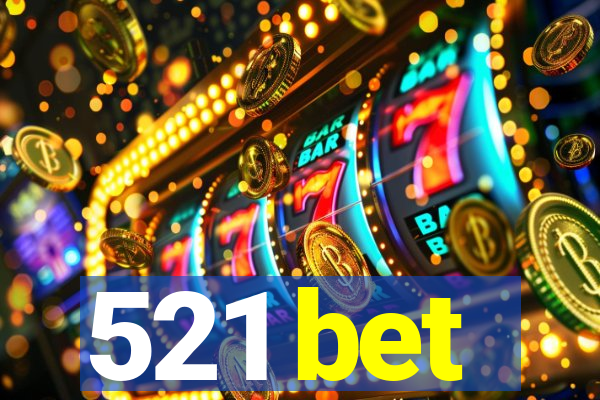 521 bet