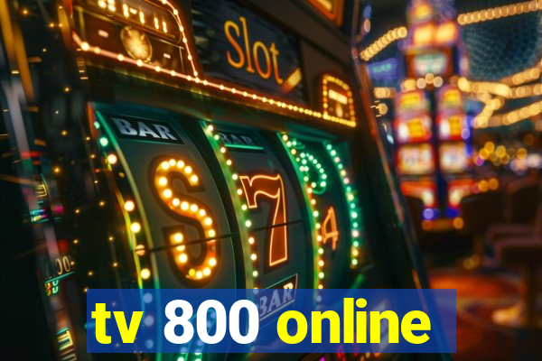 tv 800 online