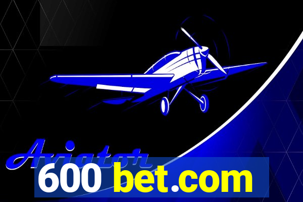 600 bet.com