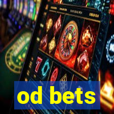 od bets