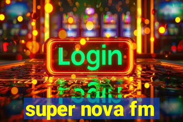 super nova fm