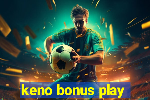 keno bonus play