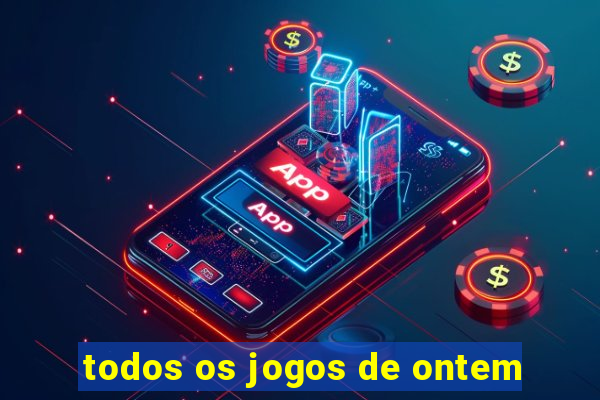 todos os jogos de ontem