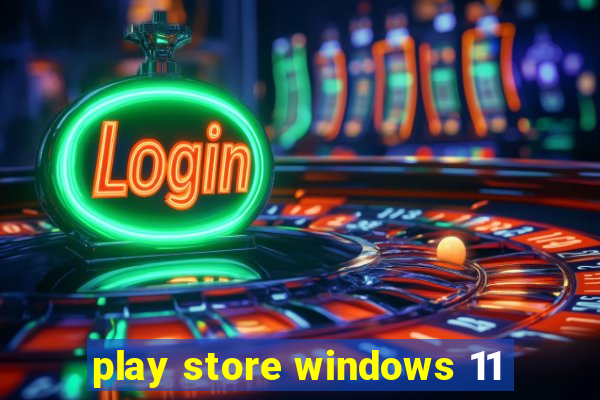 play store windows 11