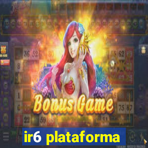 ir6 plataforma