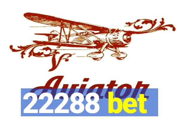 22288 bet